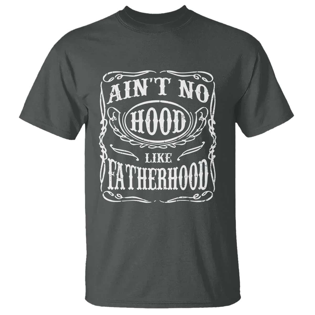 Aint No Hood Like Fatherhood T Shirt Dad Jokes Fathers Day TS11 Dark Heather Print Your Wear