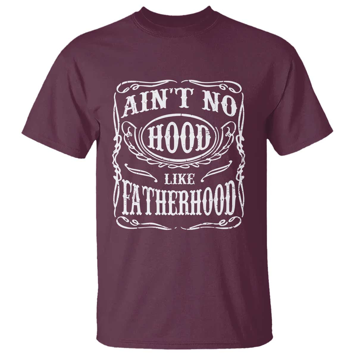 Aint No Hood Like Fatherhood T Shirt Dad Jokes Fathers Day TS11 Maroon Print Your Wear