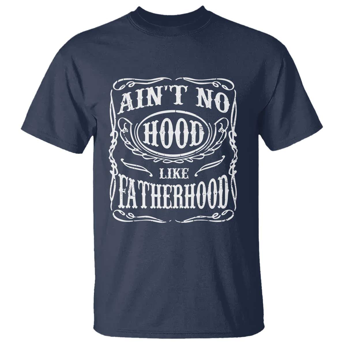 Aint No Hood Like Fatherhood T Shirt Dad Jokes Fathers Day TS11 Navy Print Your Wear