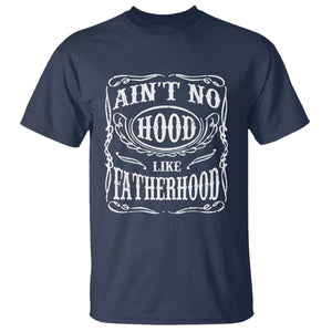 Aint No Hood Like Fatherhood T Shirt Dad Jokes Fathers Day TS11 Navy Print Your Wear