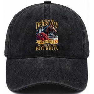 Funny Horse Racing Derby Day Washed Cotton Baseball Cap It Must Be Derby Day Nice Hat Where Is The Bourbon TS11 Print Your Wear