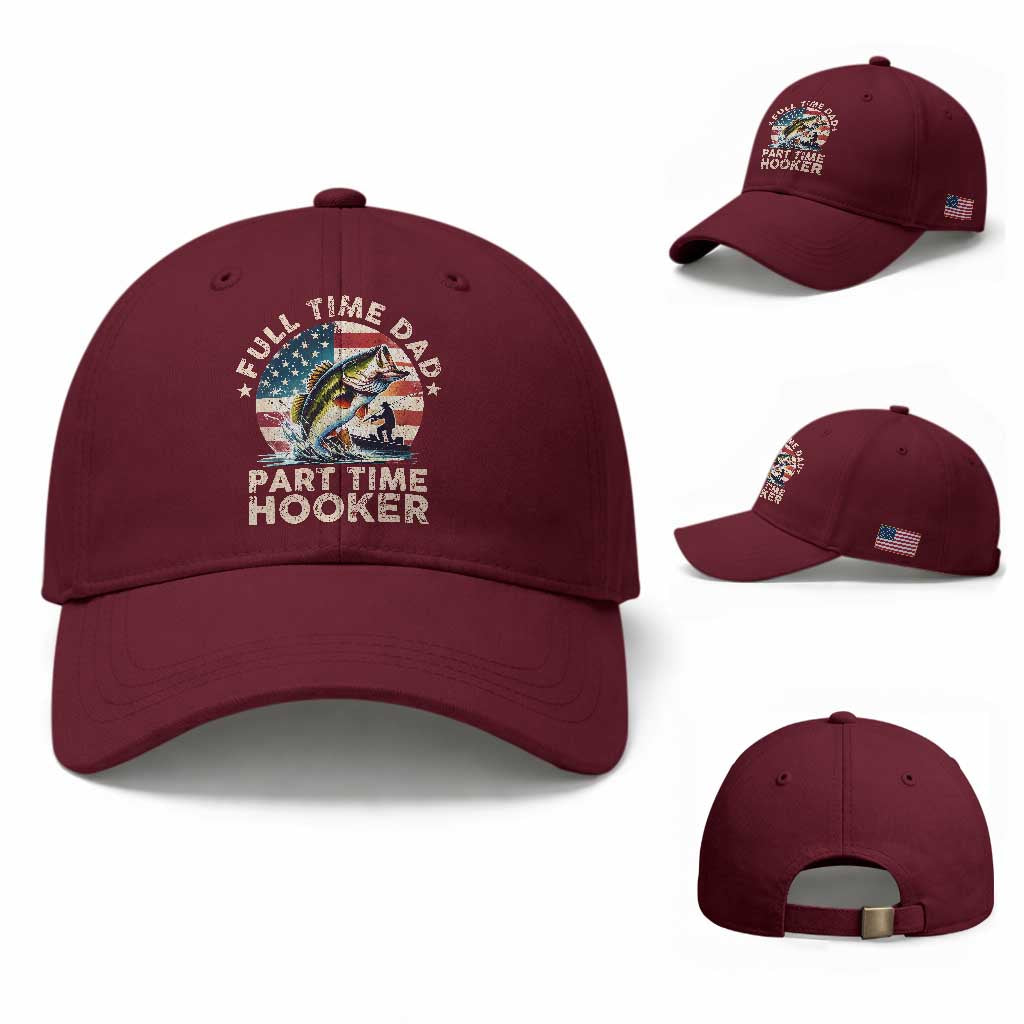 Funny Full Time Dad Part Time Hooker Baseball Cap Fishing Dad American Flag TS11 Baseball Cap Universal Fit Maroon Print Your Wear