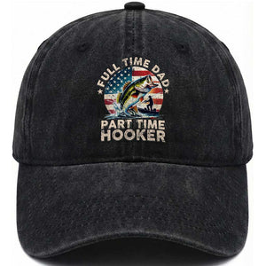 Funny Full Time Dad Part Time Hooker Washed Cotton Baseball Cap Fishing Dad American Flag TS11 Print Your Wear