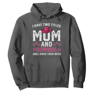 Funny I Have Two Titles Mom And Cowgirl And I Rock Them Both Hoodie Western Mom Mother's Day TS11 Dark Heather Print Your Wear