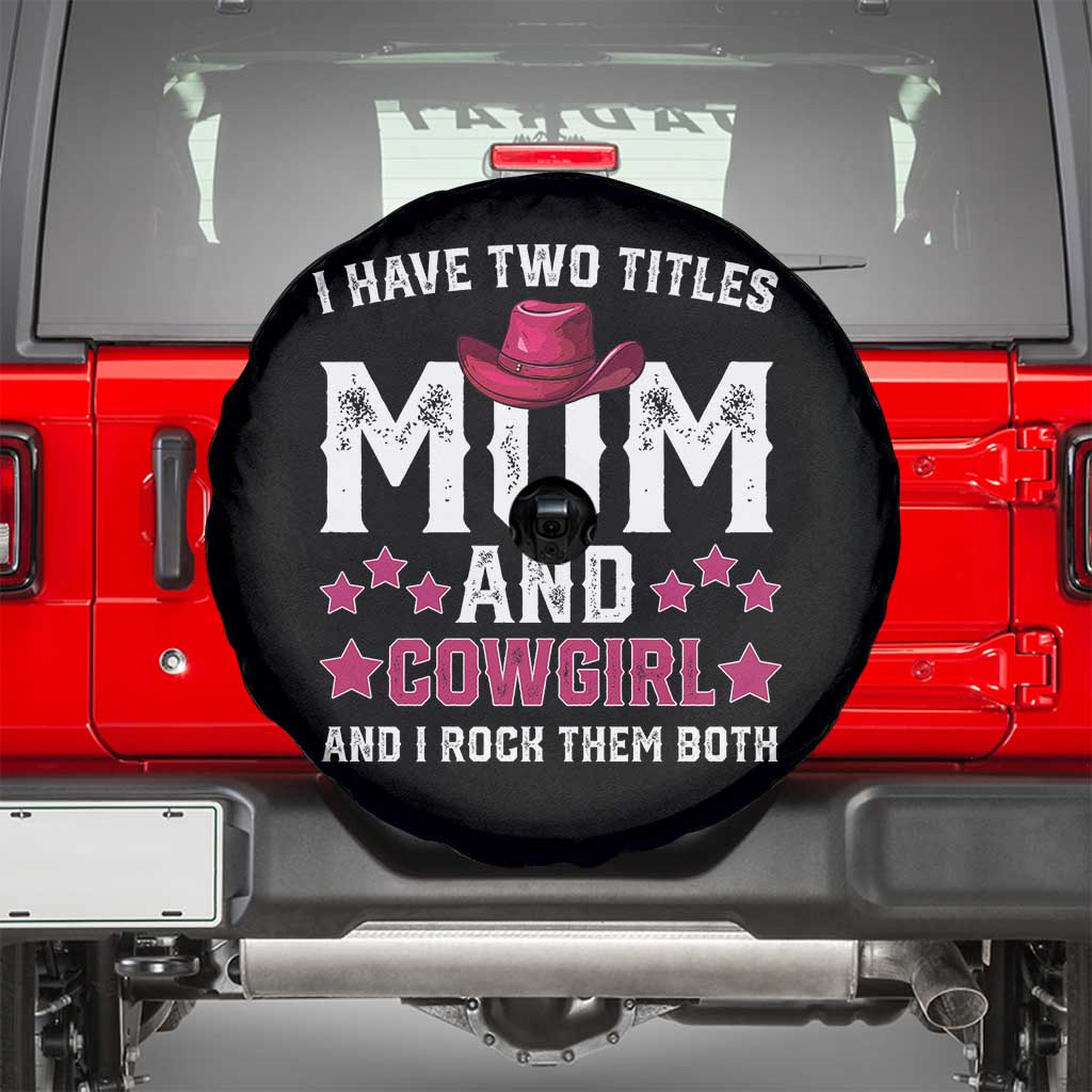 Funny I Have Two Titles Mom And Cowgirl And I Rock Them Both Spare Tire Cover Western Mom Mother's Day TS11 Black Print Your Wear
