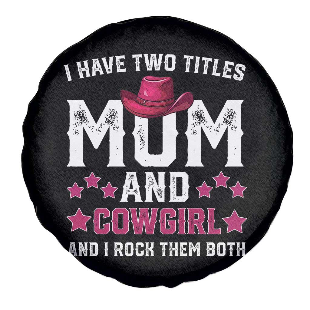Funny I Have Two Titles Mom And Cowgirl And I Rock Them Both Spare Tire Cover Western Mom Mother's Day TS11 Print Your Wear