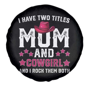 Funny I Have Two Titles Mom And Cowgirl And I Rock Them Both Spare Tire Cover Western Mom Mother's Day TS11 Print Your Wear