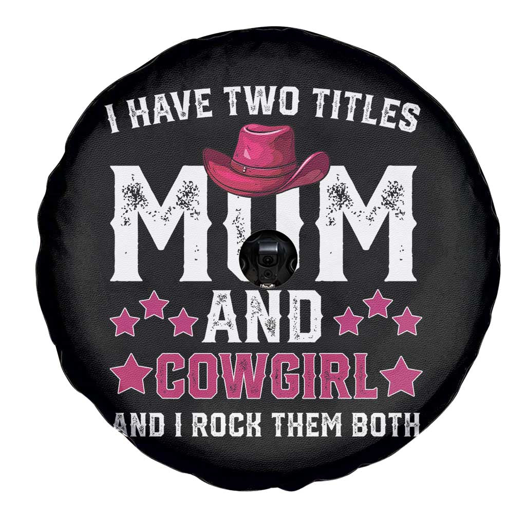 Funny I Have Two Titles Mom And Cowgirl And I Rock Them Both Spare Tire Cover Western Mom Mother's Day TS11 Print Your Wear
