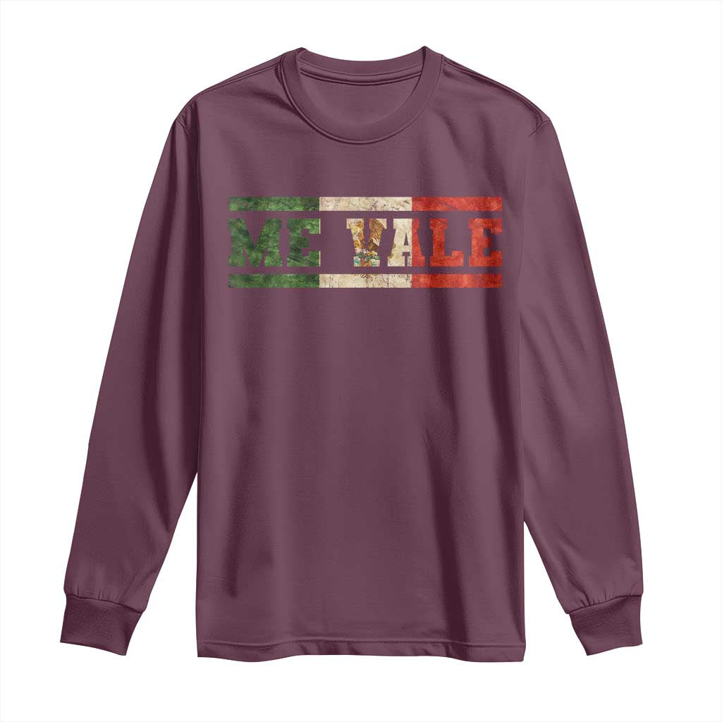 Me Vale Mexican Flag Latino Spanish Slang Long Sleeve Shirt TS11 Maroon Print Your Wear