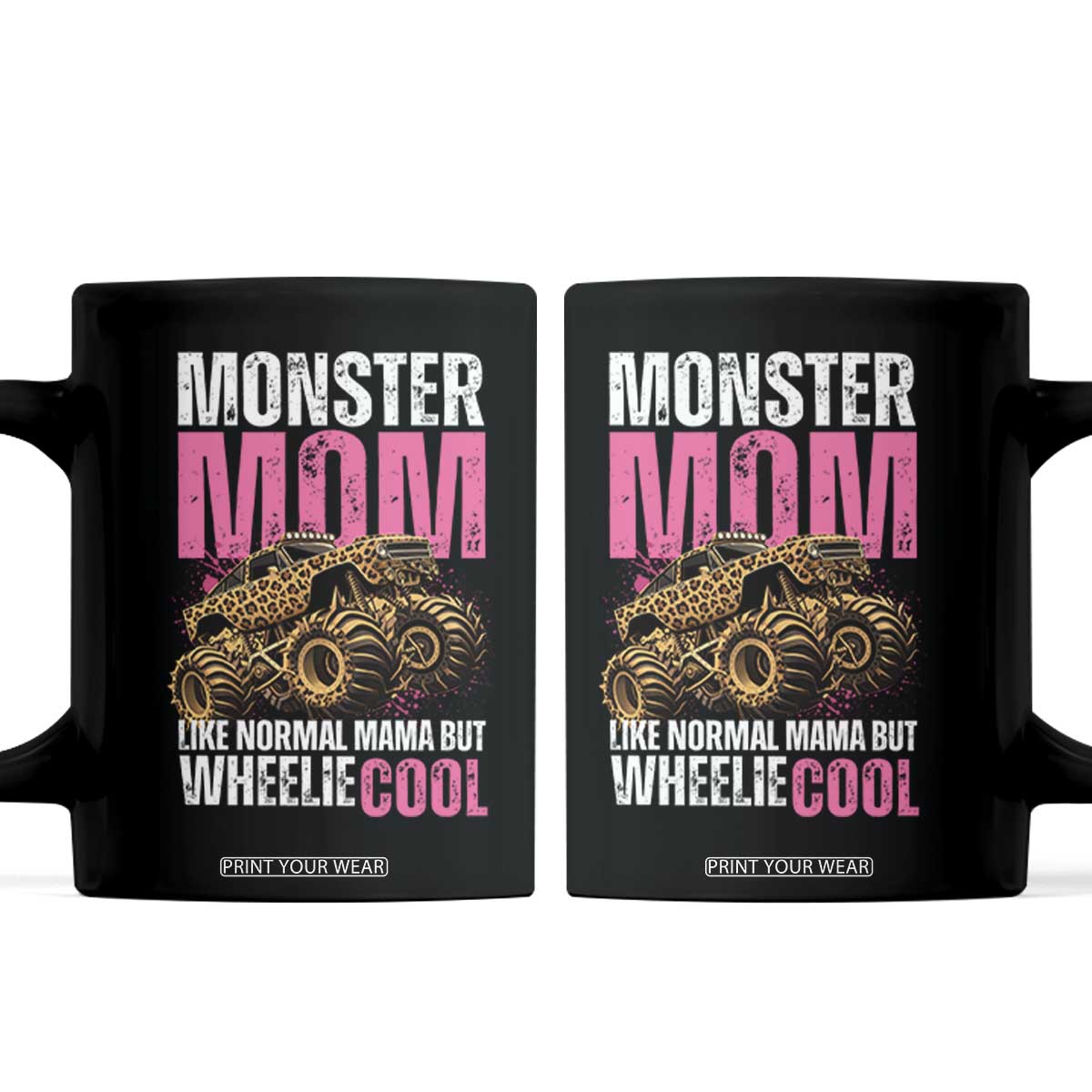 Monster Mom Like Normal Mama But Wheelie Cool Coffee Mug Monster Truck Mama TS11 Black Print Your Wear