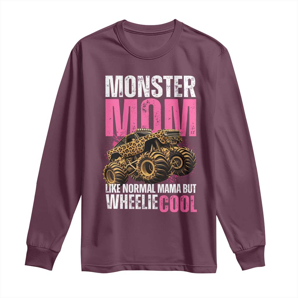 Monster Mom Like Normal Mama But Wheelie Cool Long Sleeve Shirt Monster Truck Mama TS11 Maroon Print Your Wear