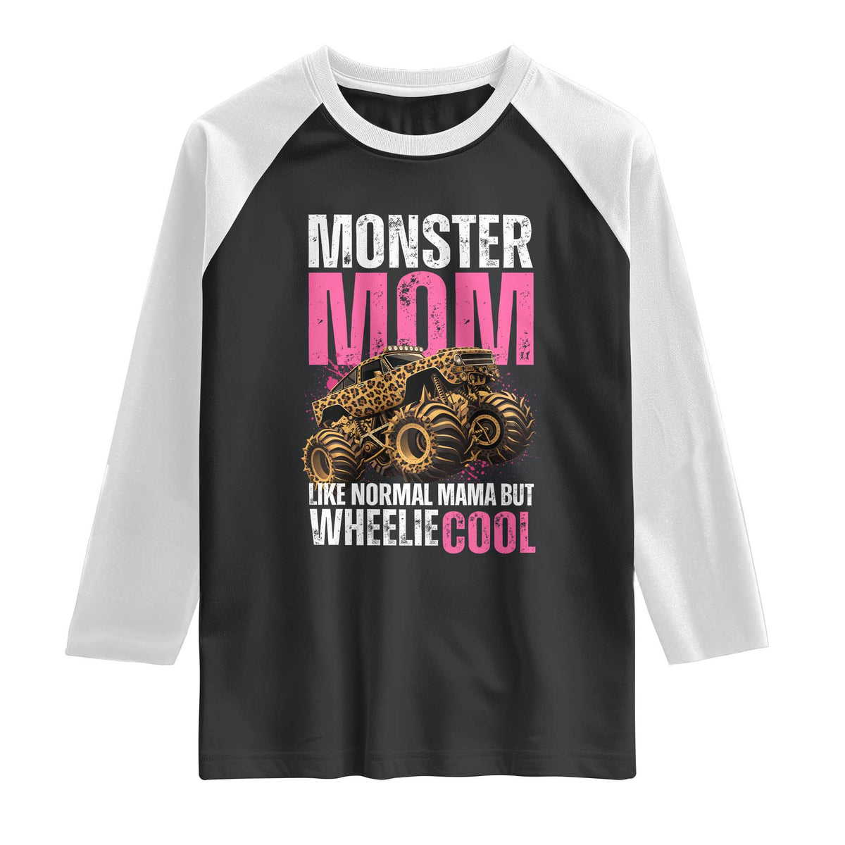 Monster Mom Like Normal Mama But Wheelie Cool Raglan Shirt Monster Truck Mama TS11 Black White Print Your Wear