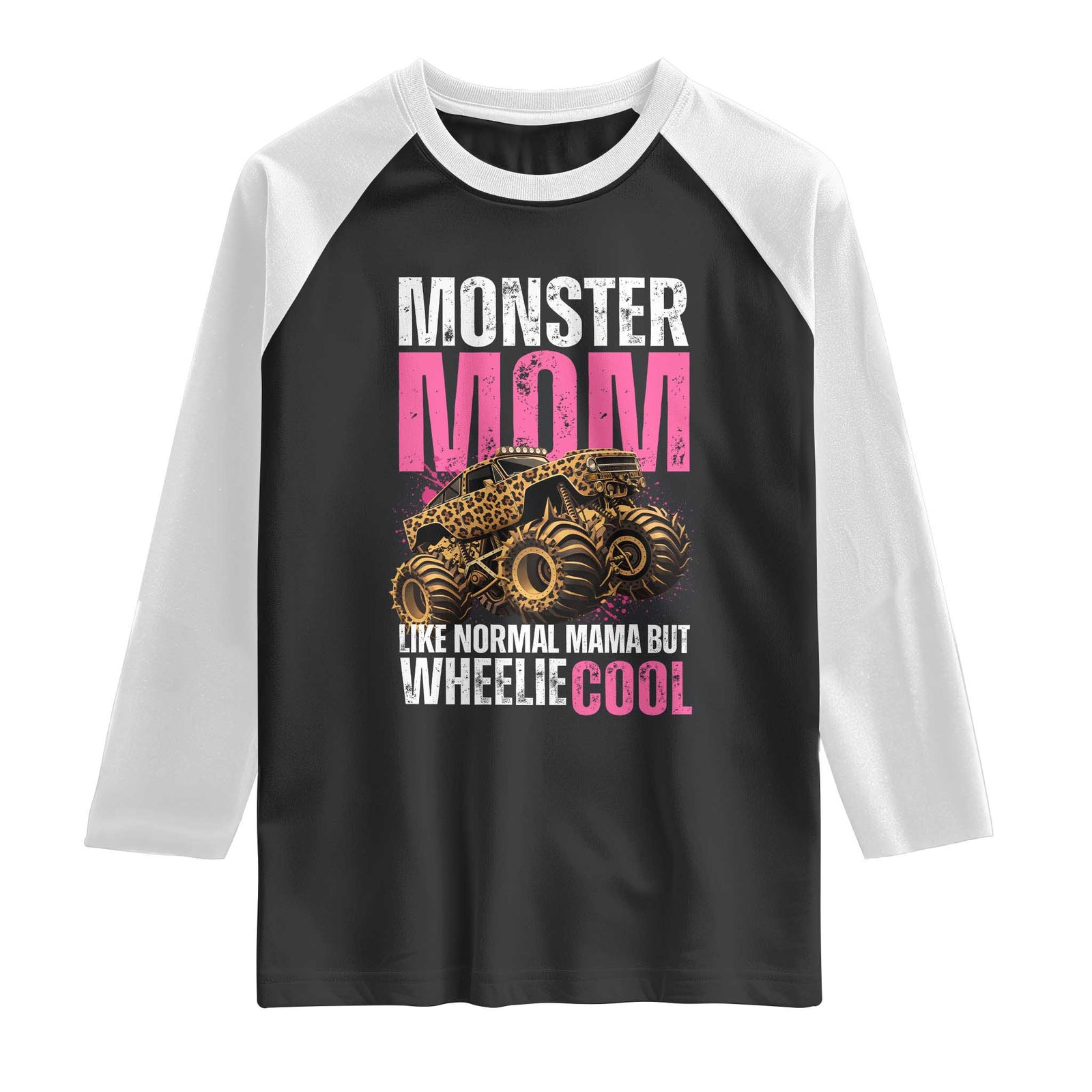 Monster Mom Like Normal Mama But Wheelie Cool Raglan Shirt Monster Truck Mama TS11 Black White Print Your Wear