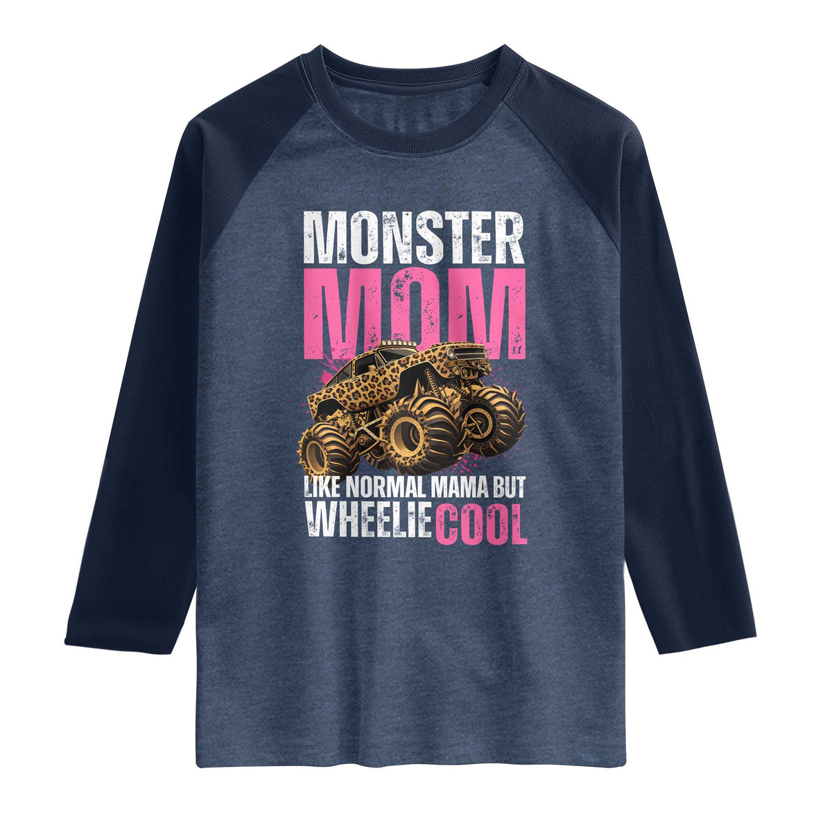 Monster Mom Like Normal Mama But Wheelie Cool Raglan Shirt Monster Truck Mama TS11 Heather Denim Navy Print Your Wear