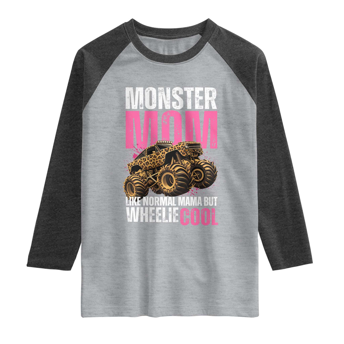 Monster Mom Like Normal Mama But Wheelie Cool Raglan Shirt Monster Truck Mama TS11 Heather Gray Heather Charcoal Print Your Wear