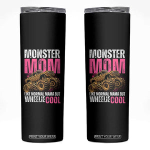Monster Mom Like Normal Mama But Wheelie Cool Skinny Tumbler Monster Truck Mama TS11 Black Print Your Wear
