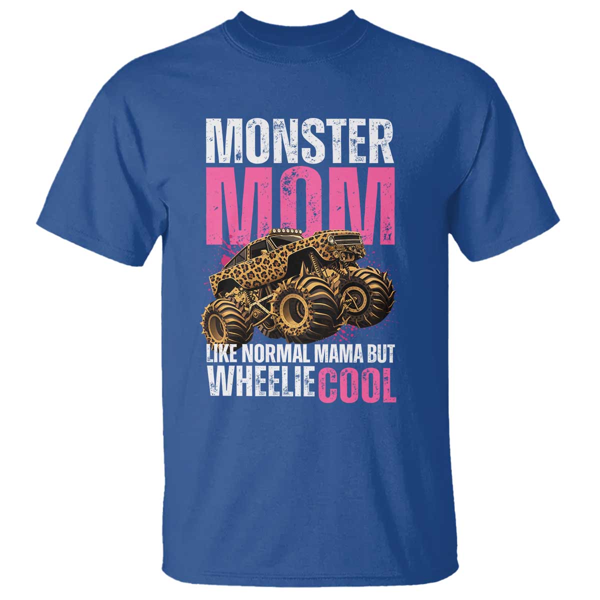 Monster Mom Like Normal Mama But Wheelie Cool T Shirt Monster Truck Mama TS11 Royal Blue Print Your Wear