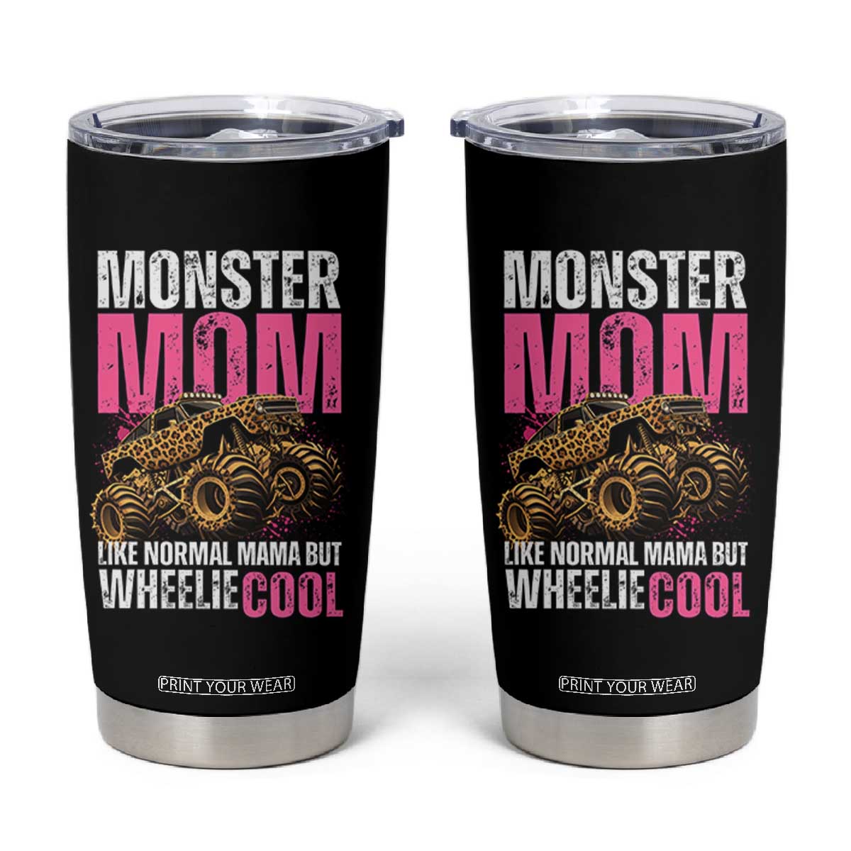Monster Mom Like Normal Mama But Wheelie Cool Tumbler Cup Monster Truck Mama TS11 Black Print Your Wear
