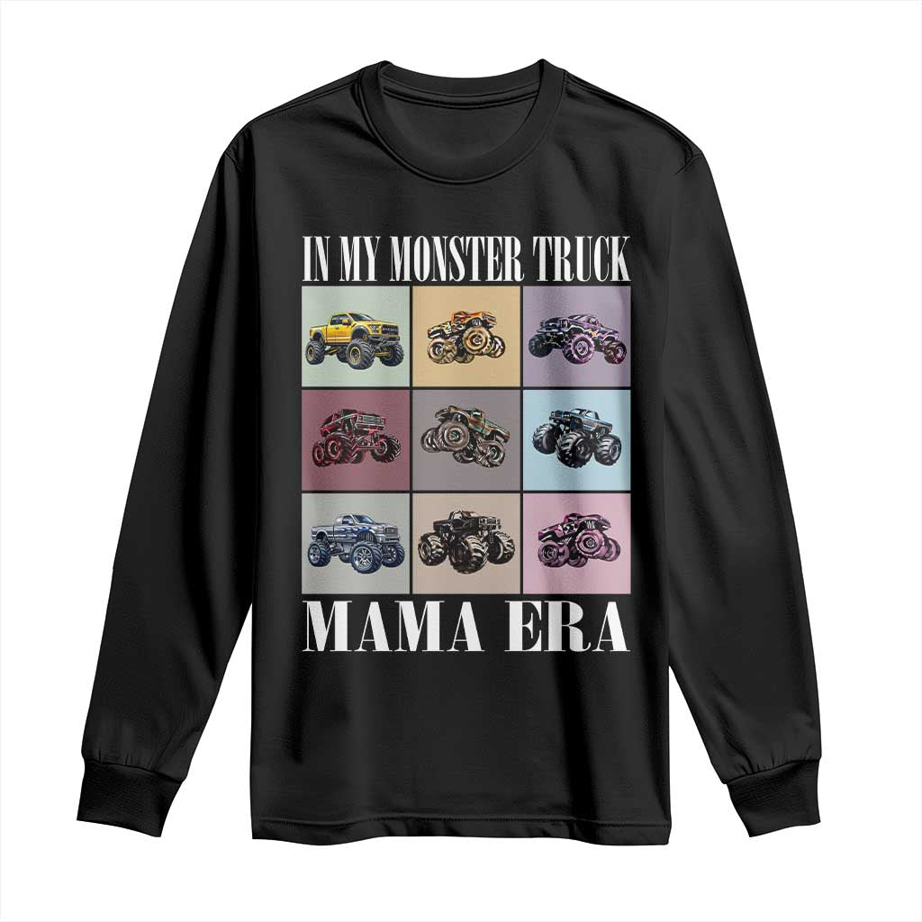 In My Monster Truck Mama Era Long Sleeve Shirt TS11 Black Print Your Wear