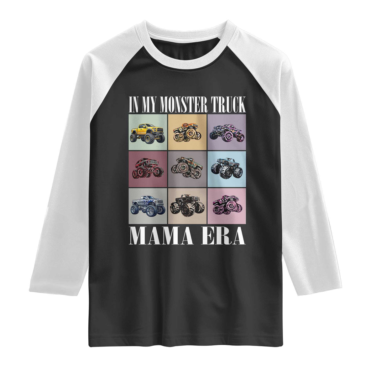 In My Monster Truck Mama Era Raglan Shirt TS11 Black White Print Your Wear