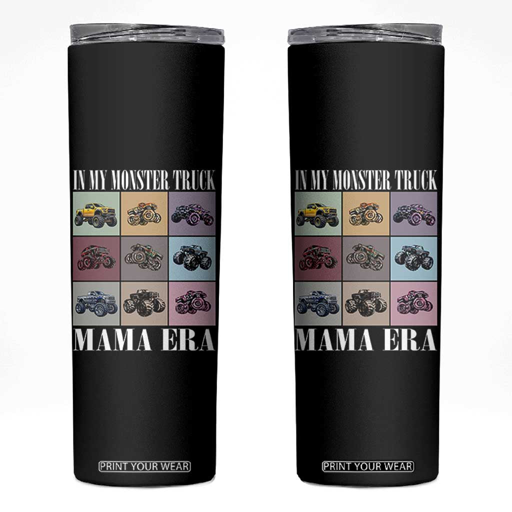 In My Monster Truck Mama Era Skinny Tumbler TS11 Black Print Your Wear