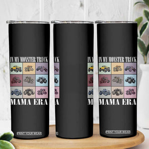 In My Monster Truck Mama Era Skinny Tumbler TS11 Print Your Wear