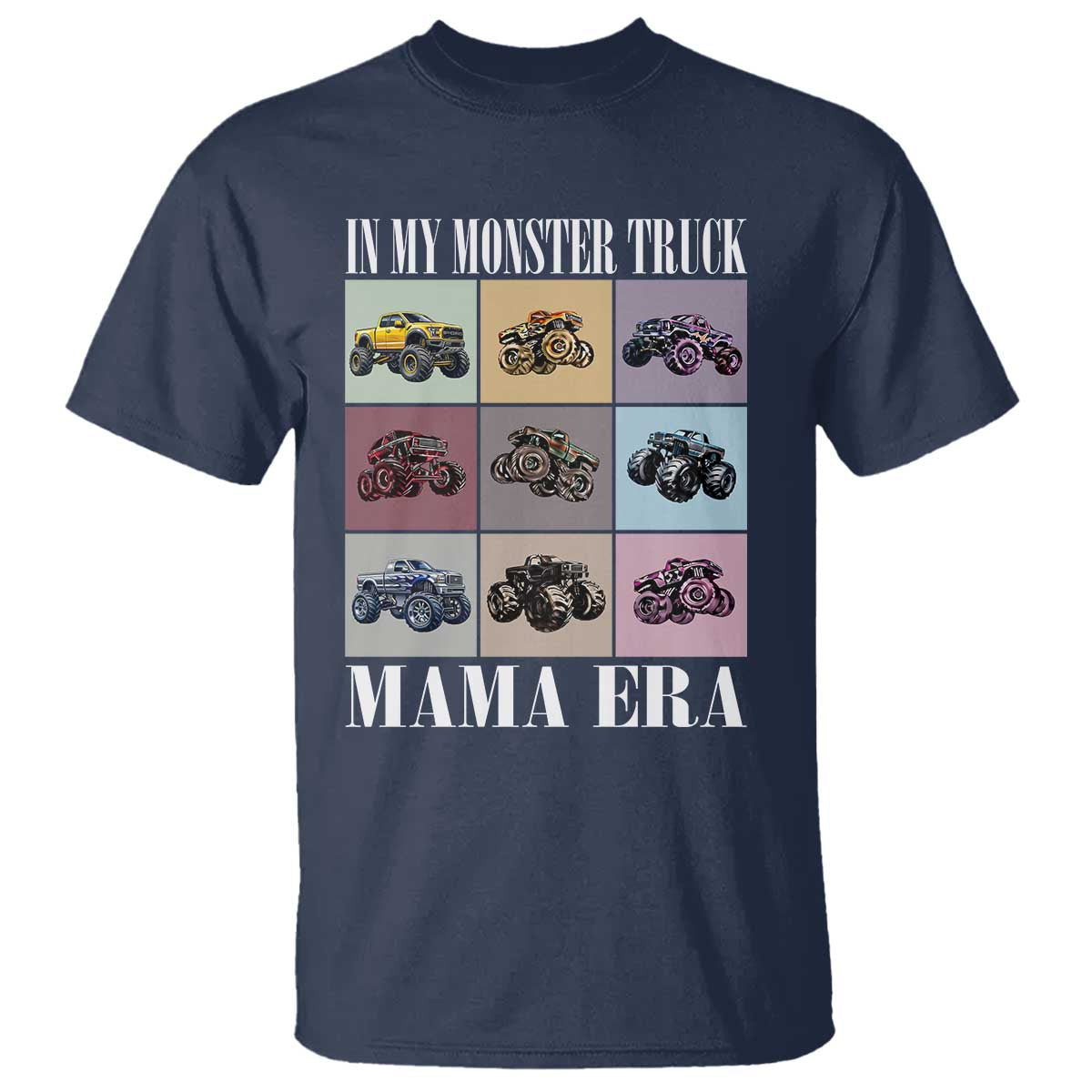 In My Monster Truck Mama Era T Shirt TS11 Navy Print Your Wear