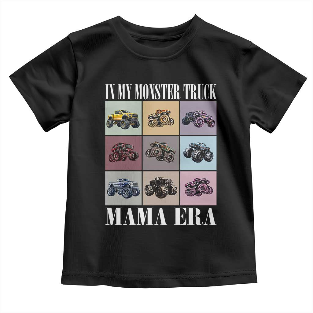 In My Monster Truck Mama Era Toddler T Shirt TS11 Black Print Your Wear