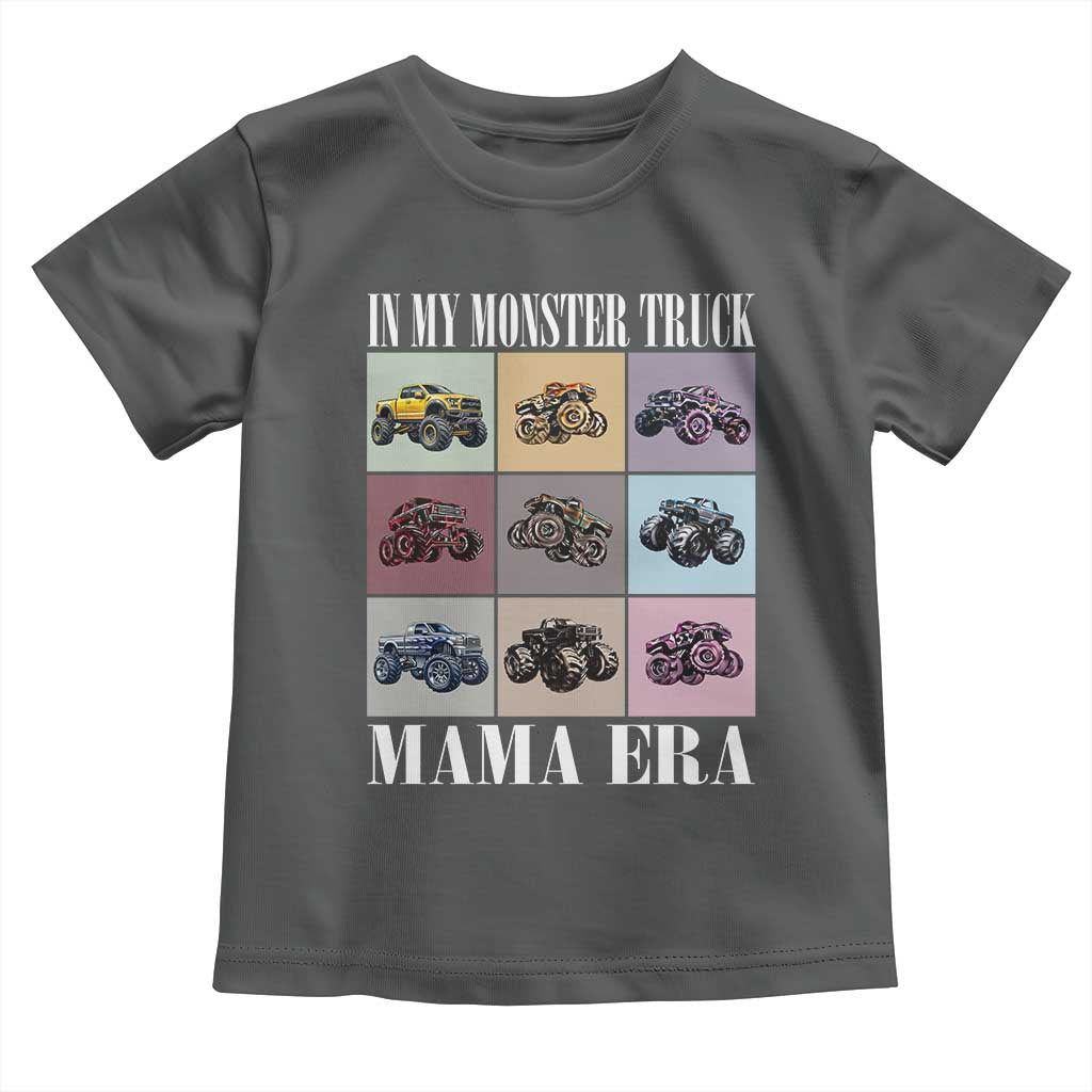 In My Monster Truck Mama Era Toddler T Shirt TS11 Dark Heather Print Your Wear
