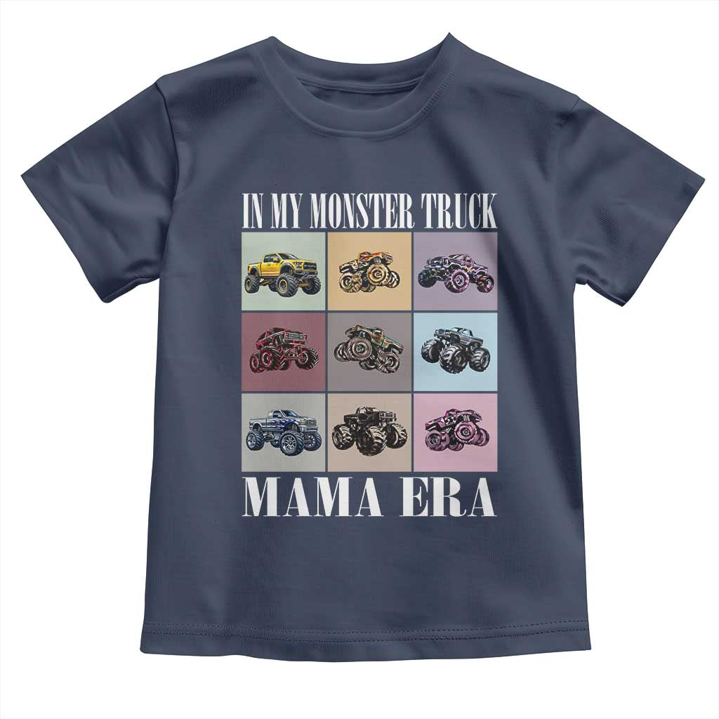 In My Monster Truck Mama Era Toddler T Shirt TS11 Navy Print Your Wear