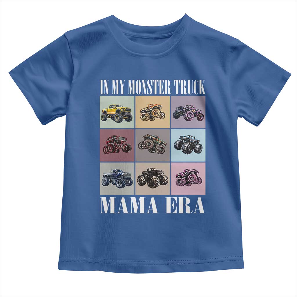 In My Monster Truck Mama Era Toddler T Shirt TS11 Royal Blue Print Your Wear