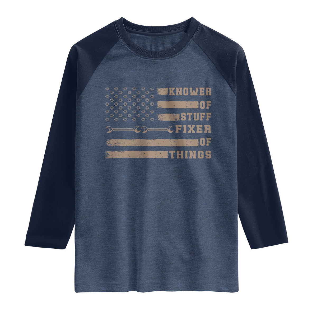 Knower Of Stuff Fixer Of Things Raglan Shirt Funny Handyman Dad Husband Vintage American Flag TS11 Heather Denim Navy Print Your Wear