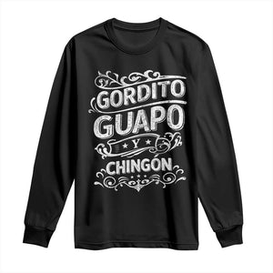 Gordito Guapo y Chingon Long Sleeve Shirt Funny Mexican Spanish Saying TS11 Black Print Your Wear