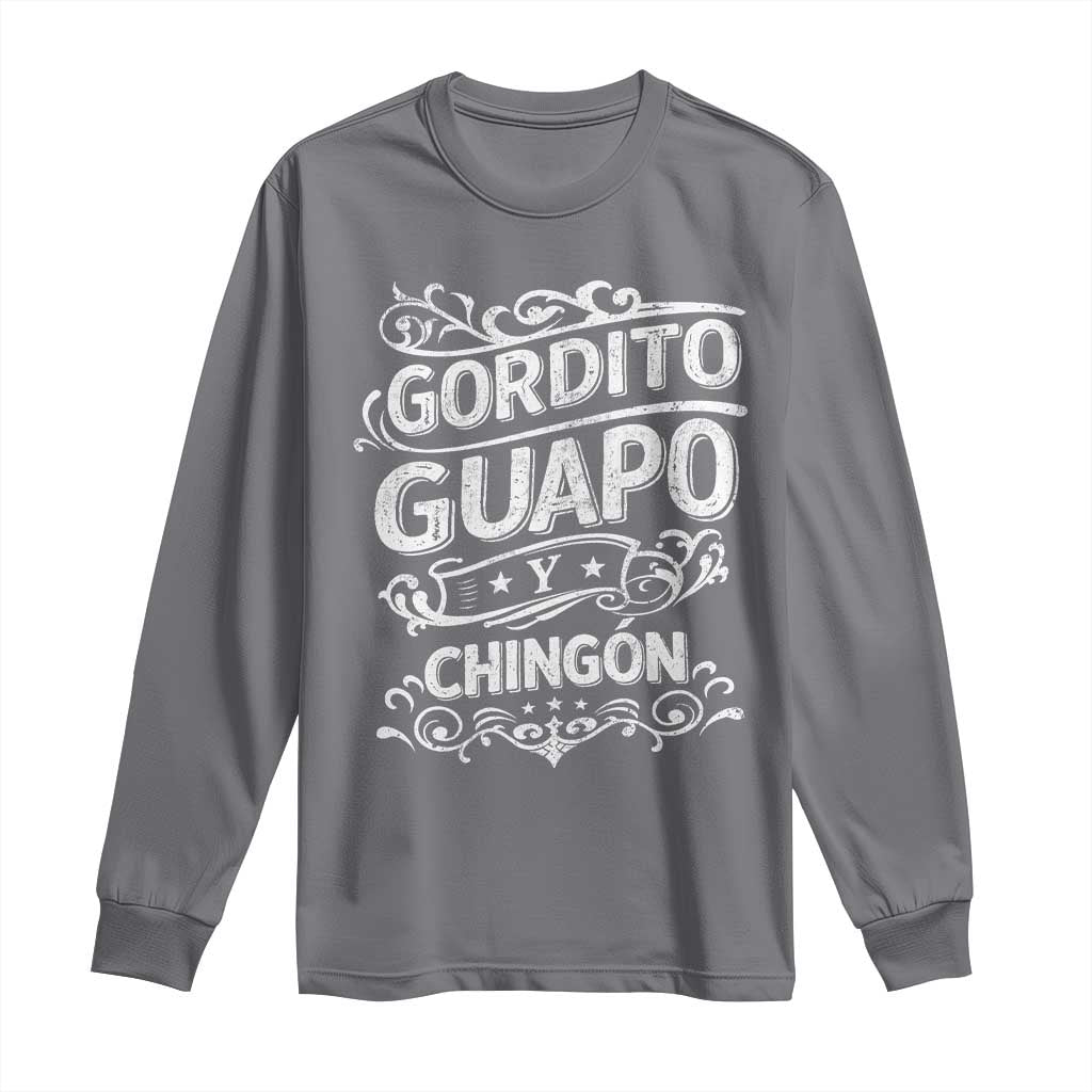 Gordito Guapo y Chingon Long Sleeve Shirt Funny Mexican Spanish Saying TS11 Charcoal Print Your Wear