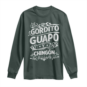 Gordito Guapo y Chingon Long Sleeve Shirt Funny Mexican Spanish Saying TS11 Dark Forest Green Print Your Wear