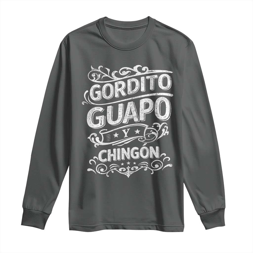 Gordito Guapo y Chingon Long Sleeve Shirt Funny Mexican Spanish Saying TS11 Dark Heather Print Your Wear