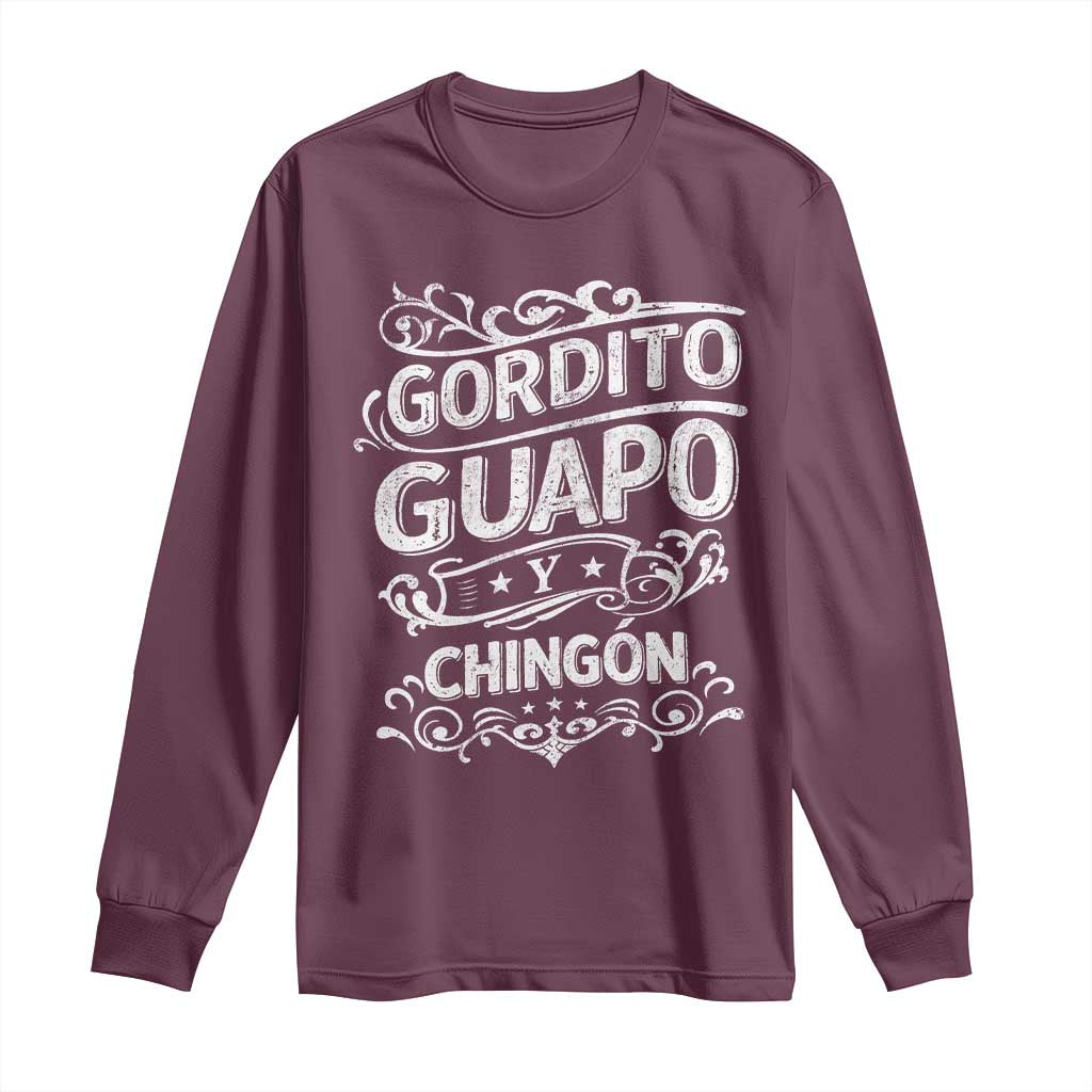 Gordito Guapo y Chingon Long Sleeve Shirt Funny Mexican Spanish Saying TS11 Maroon Print Your Wear