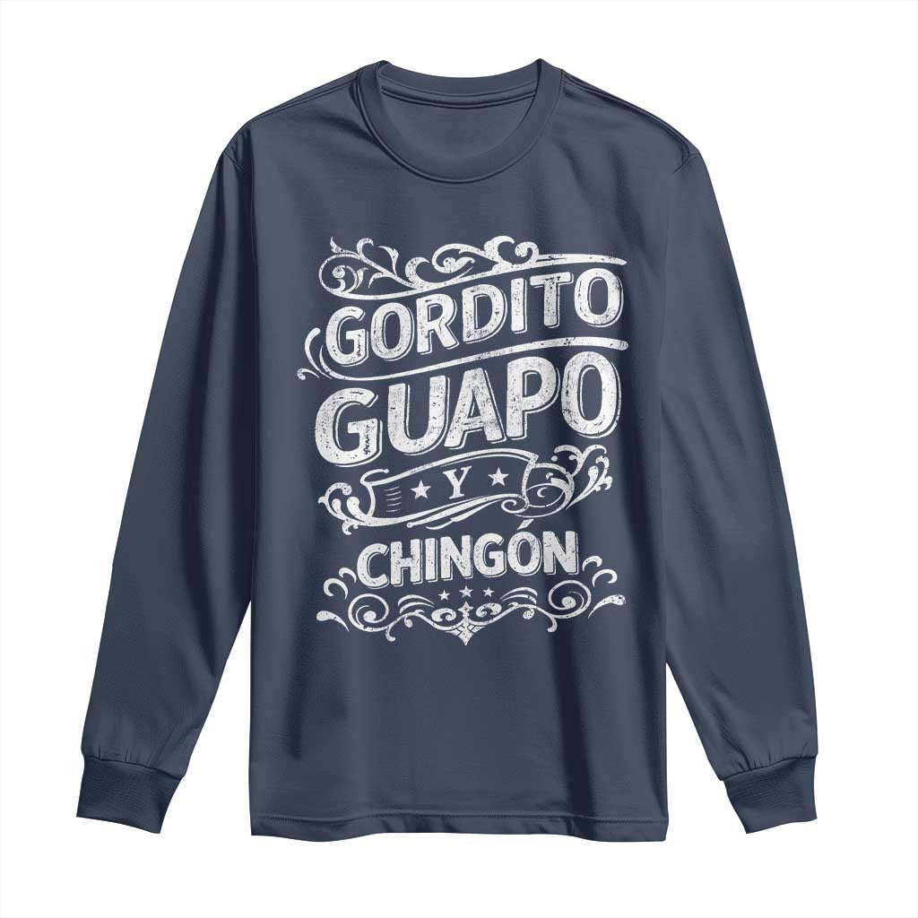 Gordito Guapo y Chingon Long Sleeve Shirt Funny Mexican Spanish Saying TS11 Navy Print Your Wear