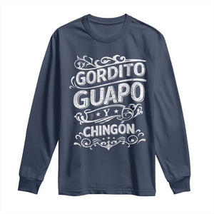 Gordito Guapo y Chingon Long Sleeve Shirt Funny Mexican Spanish Saying TS11 Navy Print Your Wear