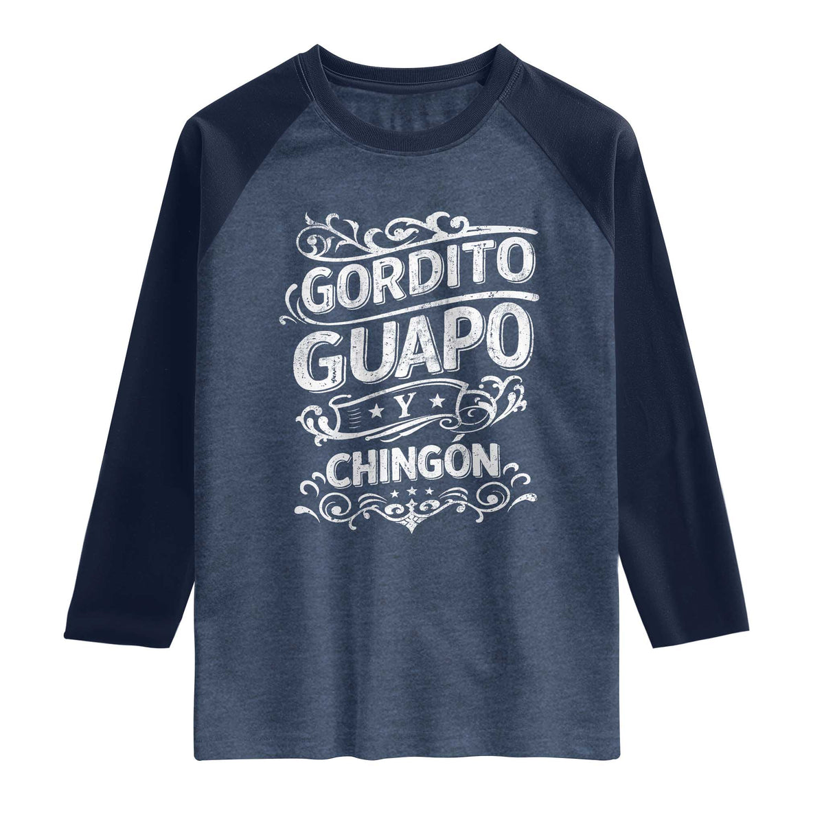 Gordito Guapo y Chingon Raglan Shirt Funny Mexican Spanish Saying TS11 Heather Denim Navy Print Your Wear