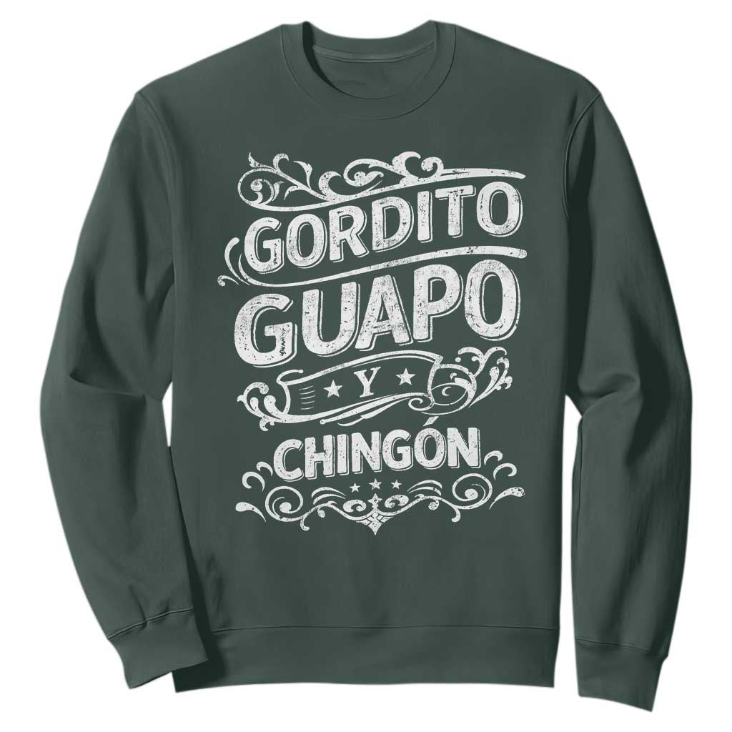 Gordito Guapo y Chingon Sweatshirt Funny Mexican Spanish Saying TS11 Dark Forest Green Print Your Wear