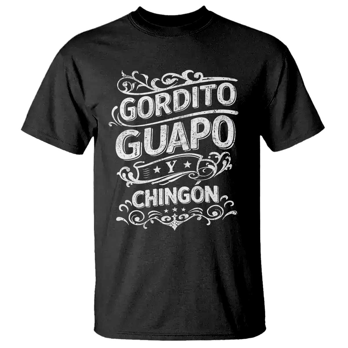 Gordito Guapo y Chingon T Shirt Funny Mexican Spanish Saying TS11 Black Print Your Wear