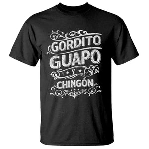 Gordito Guapo y Chingon T Shirt Funny Mexican Spanish Saying TS11 Black Print Your Wear
