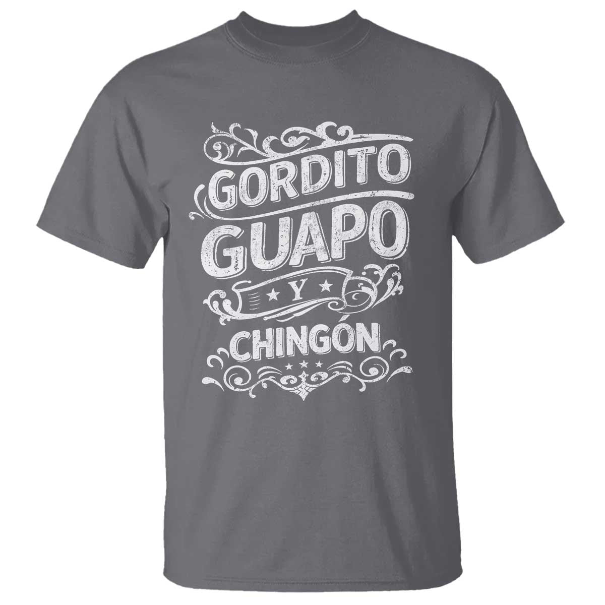 Gordito Guapo y Chingon T Shirt Funny Mexican Spanish Saying TS11 Charcoal Print Your Wear