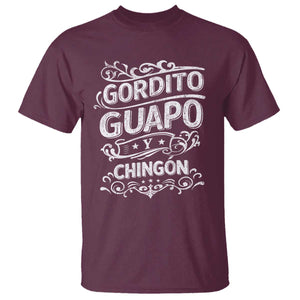 Gordito Guapo y Chingon T Shirt Funny Mexican Spanish Saying TS11 Maroon Print Your Wear