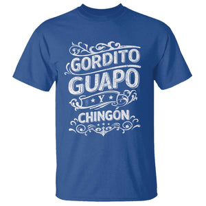 Gordito Guapo y Chingon T Shirt Funny Mexican Spanish Saying TS11 Royal Blue Print Your Wear