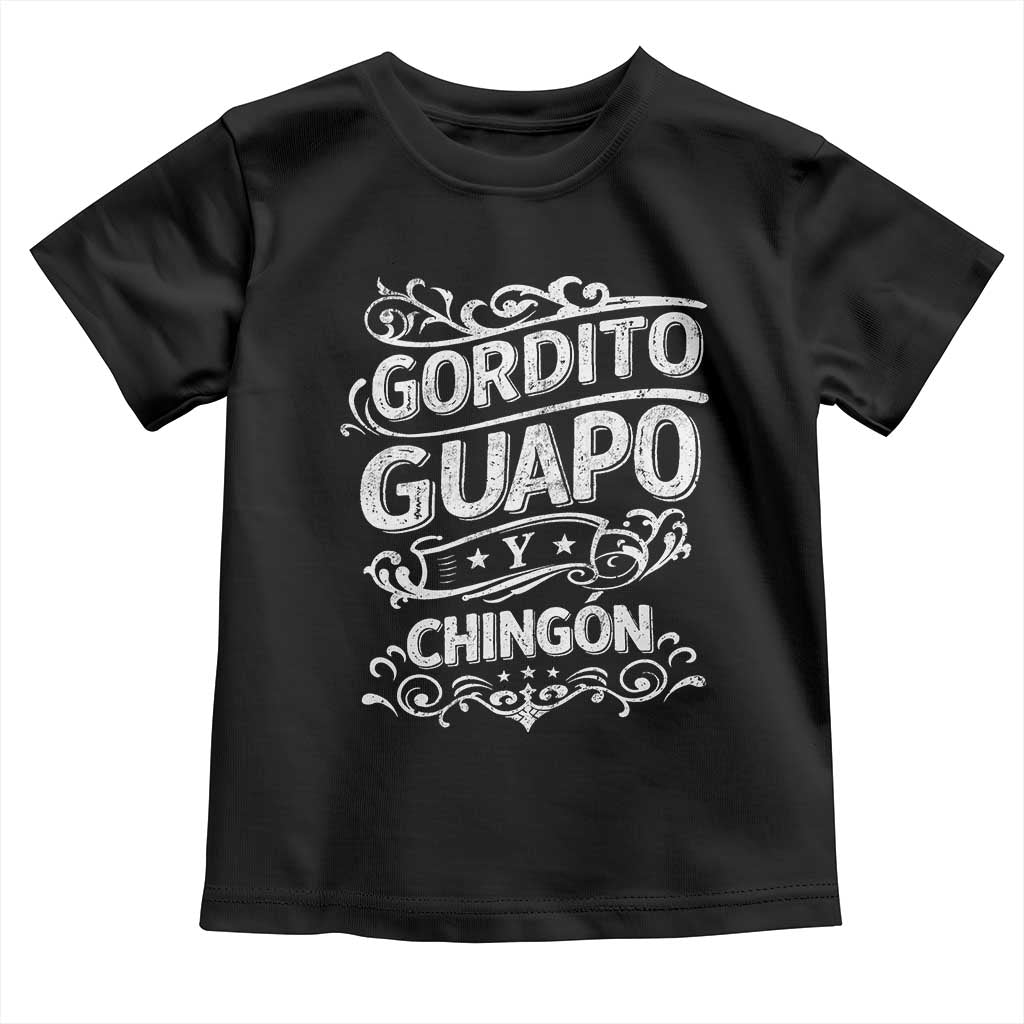 Gordito Guapo y Chingon Toddler T Shirt Funny Mexican Spanish Saying TS11 Black Print Your Wear