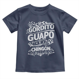 Gordito Guapo y Chingon Toddler T Shirt Funny Mexican Spanish Saying TS11 Navy Print Your Wear