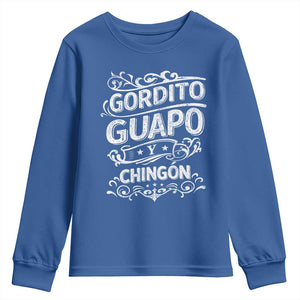 Gordito Guapo y Chingon Youth Sweatshirt Funny Mexican Spanish Saying TS11 Royal Blue Print Your Wear