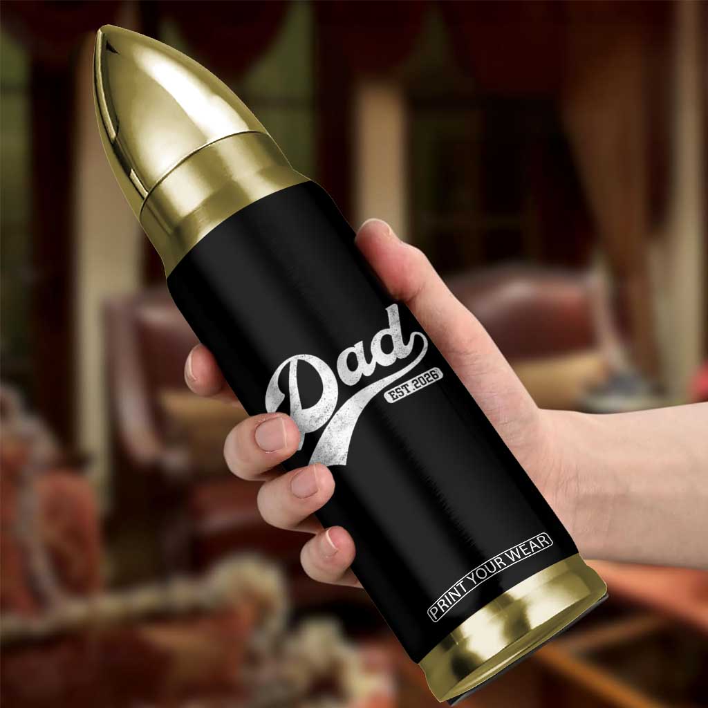 Dad Est 2026 Bullet Tumbler Funny New Dad Baby Announcement TS11 Print Your Wear
